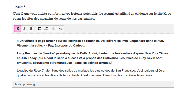 Capture d'écran du tableau de bord Kobo Writing Life présentant l'étape de la description de l'eBook et plus particulièrement de la section  « Résumé ». Un champ permet de rédiger le résumé. Le bouton de mise en gras (« B ») est surligné en rose pour indiquer qu'il a été utilisé pour passer les premières lignes du résumé en gras dans la zone de texte.