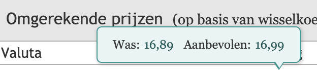 Voorbeeld van een prijssuggestie die je ziet als je een vakje in andere valuta aanklikt. De echte omgerekende prijs was 16,89. De prijssuggestie is 16,99, wat een meer aantrekkelijke prijs is voor de consument.