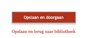 screenshot van de knoppen 'Opslaan en doorgaan' en 'Opslaan en terug naar bibliotheek'
